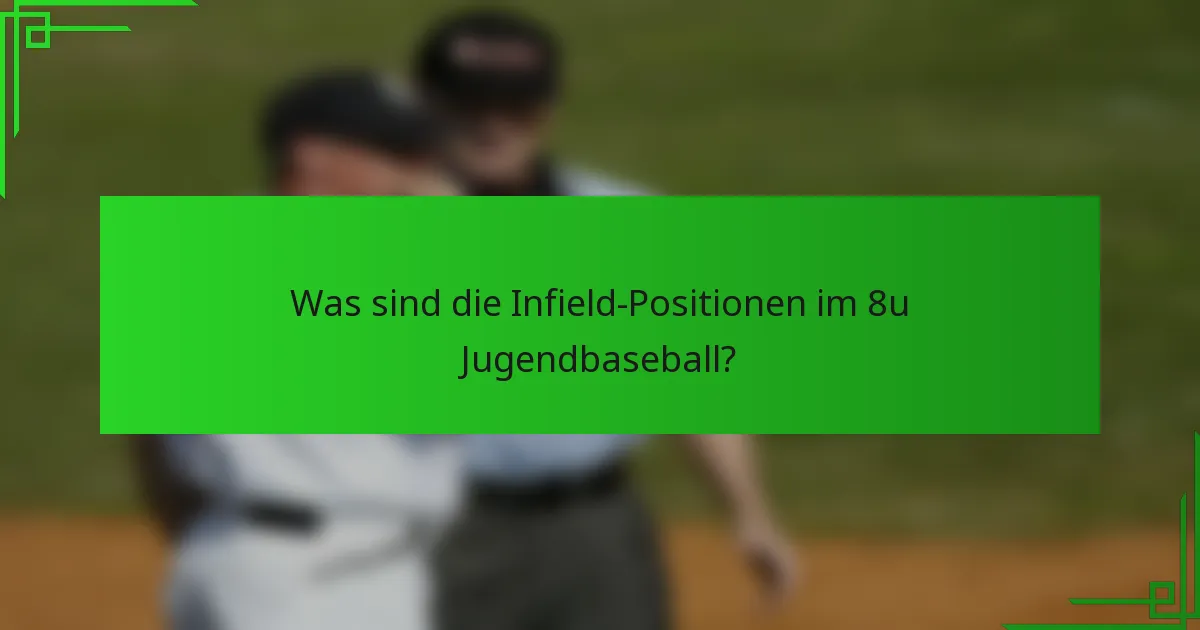 Was sind die Infield-Positionen im 8u Jugendbaseball?