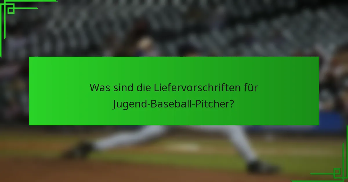 Was sind die Liefervorschriften für Jugend-Baseball-Pitcher?