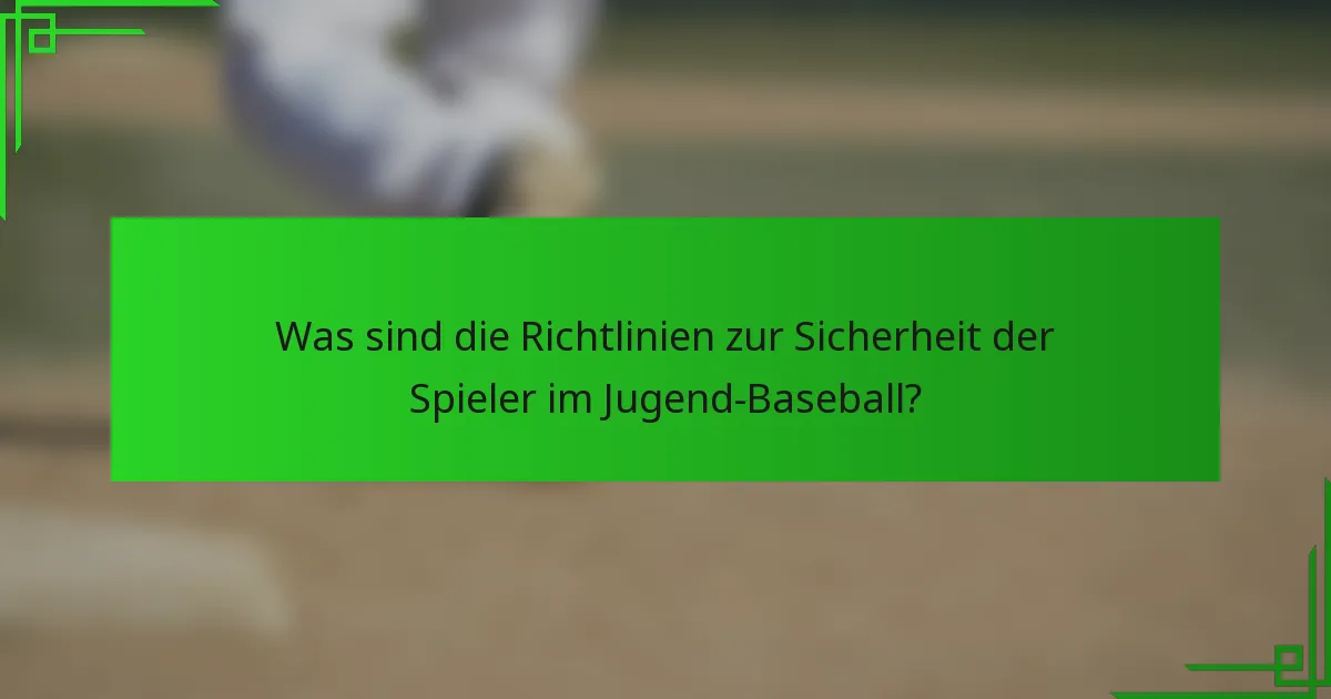 Was sind die Richtlinien zur Sicherheit der Spieler im Jugend-Baseball?