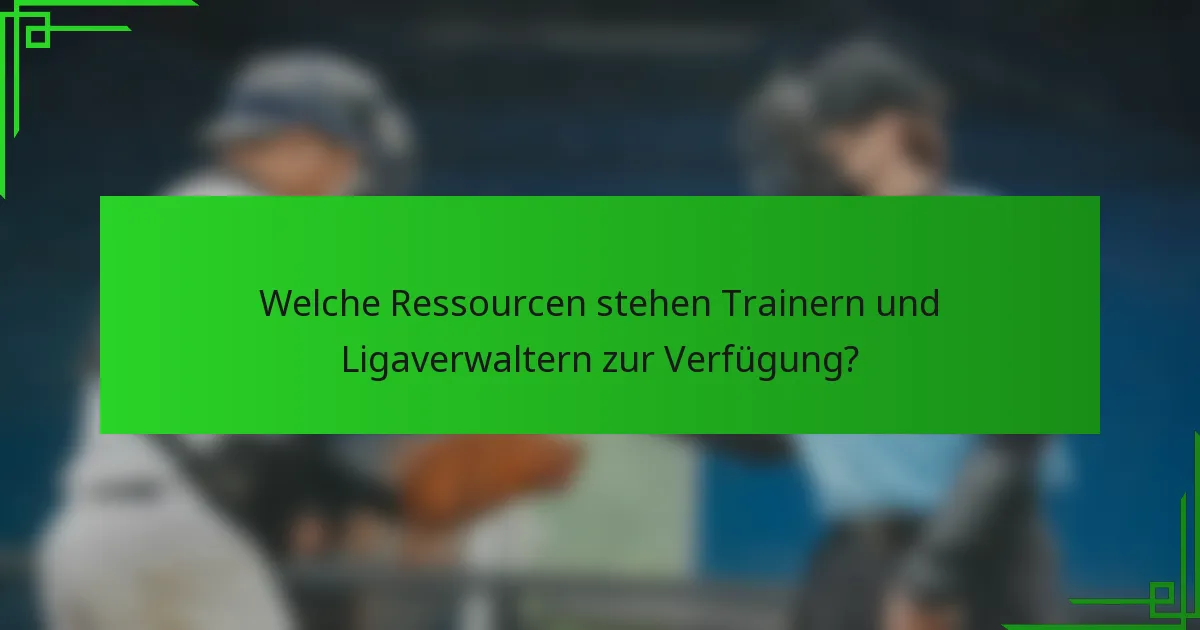 Welche Ressourcen stehen Trainern und Ligaverwaltern zur Verfügung?