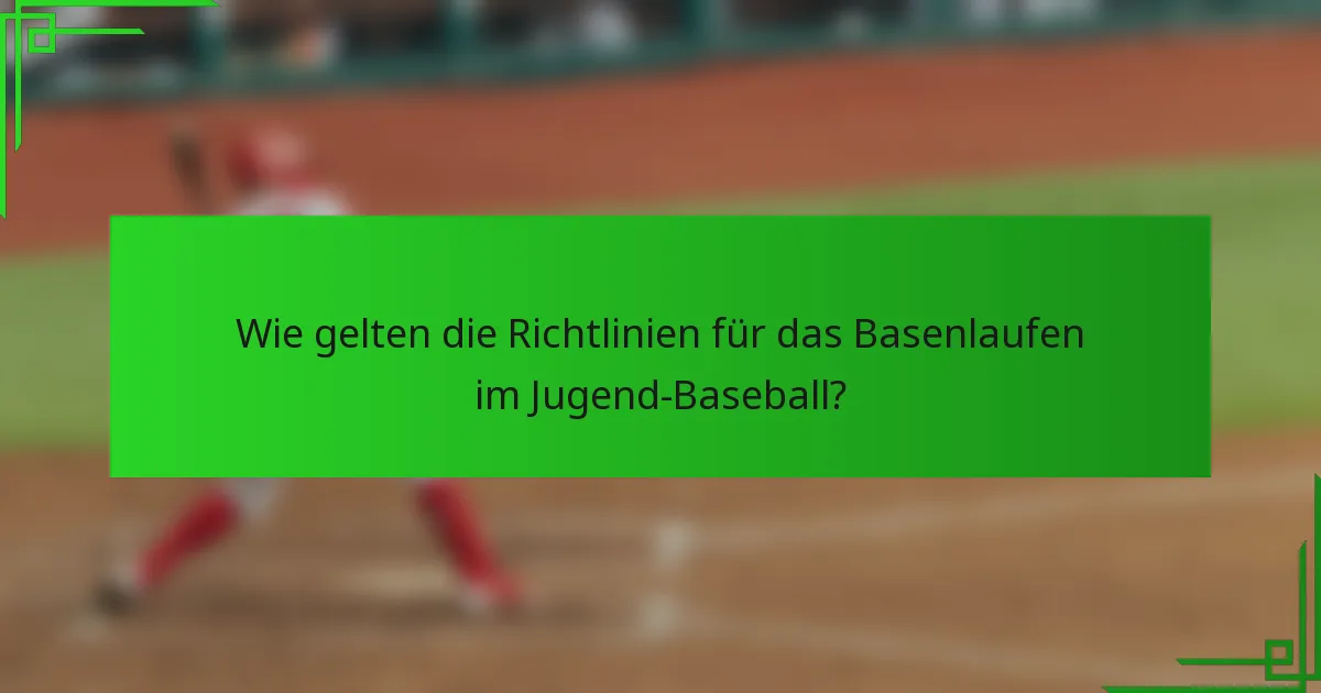 Wie gelten die Richtlinien für das Basenlaufen im Jugend-Baseball?