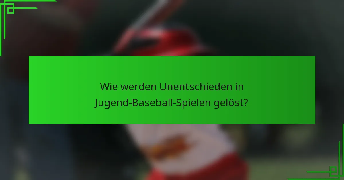 Wie werden Unentschieden in Jugend-Baseball-Spielen gelöst?