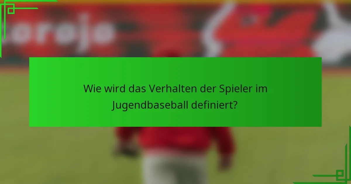 Wie wird das Verhalten der Spieler im Jugendbaseball definiert?